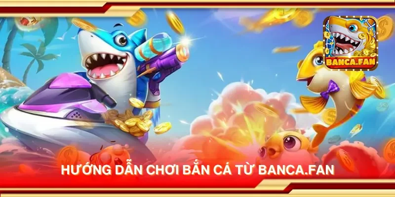 Hướng dẫn chơi bắn cá từ cazinodengi.ru.com