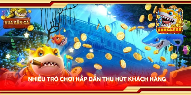Nhiều trò chơi hấp dẫn thu hút khách hàng